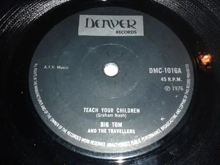 Big Tom & The Travellers - I Want To Be A Country Boy /  Teach Your Children