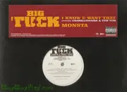 12'' - Big Tuck - I Know U Want That