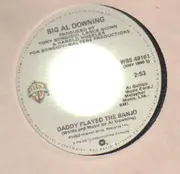 7'' - big al downing - daddy played the banjo