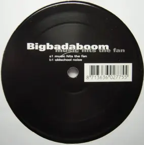 Bigbadaboom - Music Hits The Fan