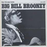 Big Bill Broonzy - Blues / Folk Songs / Ballads