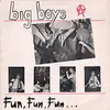 12'' - Big Boys - Fun, Fun, Fun...