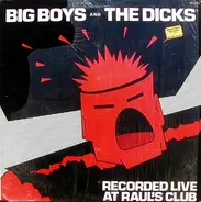 Big Boys/The Dicks - Recorded Live at Raul's Club