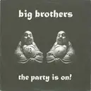 12'' - Big Brothers - The Party Is On!
