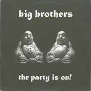 Big Brothers - The Party Is On!