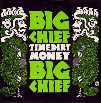 Big Chief - Time, Dirt, Money