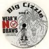 12'' - Big Cizzle - Wear'N No Draws