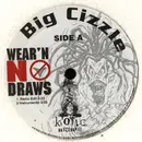 12'' - Big Cizzle - Wear'N No Draws