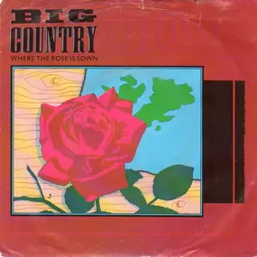 Big Country - Where The Rose Is Sown