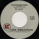 7'' - Big Daddy - Walking Her Home / Where In The World