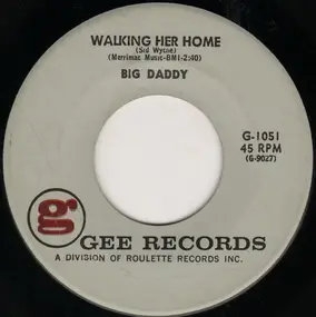 Big Daddy - Walking Her Home / Where In The World