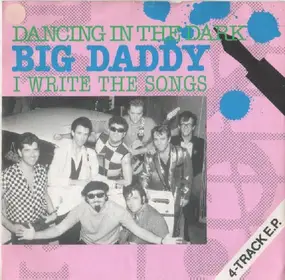 Big Daddy - Dancing In The Dark / I Write The Songs