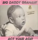 LP - Big Daddy Graham! - Act Your Age!