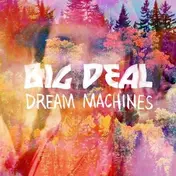 Big Deal - DREAM MACHINES