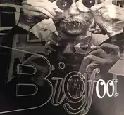 Bigfoot - *!!@#ed In The Head / Too Drunk To Say