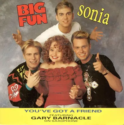 Big Fun , Sonia Featuring Gary Barnacle - You've Got A Friend
