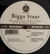 Bigga Star feat Tabu - Be Alright / Bubble Body