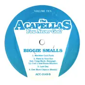 Biggie Smalls - The Acapellas You Never Got! Volume Ten