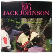 Big Jack Johnson - Daddy When Is Mama Comin Home?