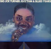 Big Joe Turner - Rhythm & Blues Years
