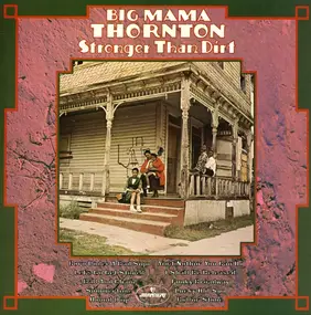 Big Mama Thornton - Stronger Than Dirt