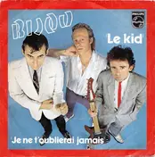 Bijou - Le Kid / Je Ne T'Oublierai Jamais