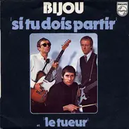 Bijou - Si Tu Dois Partir / Le Tueur