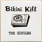 Bikini Kill - THE SINGLES