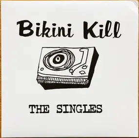 Bikini Kill - THE SINGLES