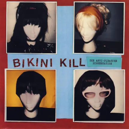 Bikini Kill - The Anti-Pleasure Dissertation