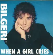 Bilgeri - When A Girl Cries