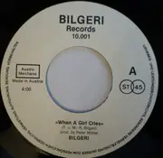 7inch Vinyl Single - Bilgeri - When A Girl Cries