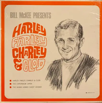 Bill McKee - Harley Farley Charley & Clod