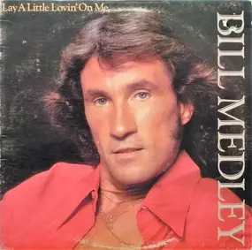 Bill Medley - Lay a Little Lovin' on Me