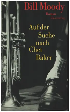 Bill Moody - Auf der Suche nach Chet Baker (Roman)
