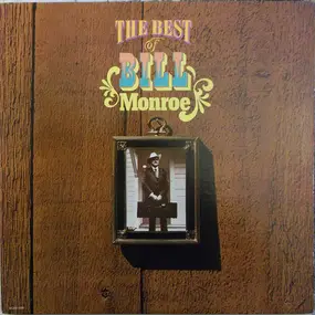 Bill Monroe - The Best Of Bill Monroe