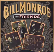 Bill Monroe - Bill Monroe & Friends