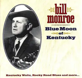 Bill Monroe - Blue Moon of Kentucky