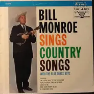Bill Monroe & His Blue Grass Boys - Bill Monroe Sings Country Songs