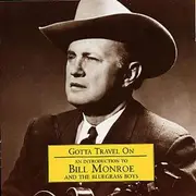 CD - Bill Monroe & His Blue Grass Boys - Gotta Travel On - An Introduction To Bill Monroe And The Bluegrass Boys