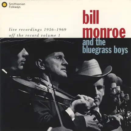 Bill Monroe & His Blue Grass Boys - Live Recordings 1956 -1969 (Off The Record Volume 1)