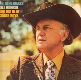 Bill Monroe - Mr. Blue Grass