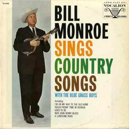 Bill Monroe & His Blue Grass Boys - Bill Monroe Sings Country Songs