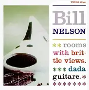 Bill Nelson - Rooms With Brittle Views