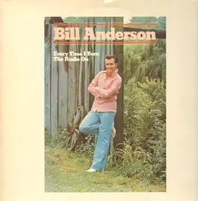 Bill Anderson - Every Time I Turn The Radio On