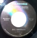 7inch Vinyl Single - Bill Anderson - I'm Happily Married (And Planning On Staying That Way)