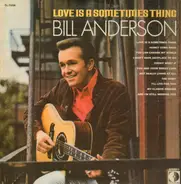 Bill Anderson - Love Is a Sometimes Thing