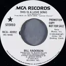 7inch Vinyl Single - Bill Anderson - This Is A Love Song / Remembering The Good