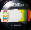 7inch Vinyl Single - Bill Anderson - Where Have All Our Heroes Gone