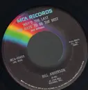7inch Vinyl Single - Bill Anderson - Why'd The Last Time Have To Be The Best / Thanks
